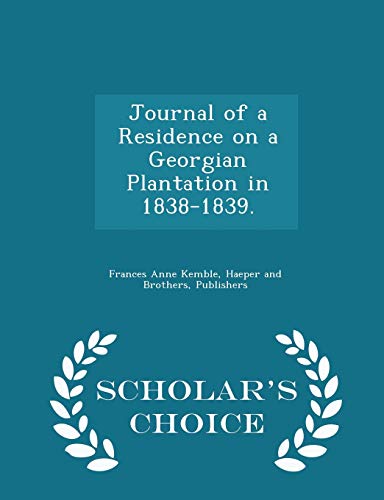 Journal of a Residence on a Georgian Plantation in 1838-1839.