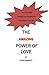 The Amazing Power of Love