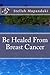 Be Healed From Breast Cancer