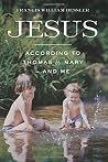 Jesus - According To Thomas & Mary - and Me by Francis William Bessler Jesus - According To Thomas & Mary - and Me by Francis William Bessler