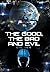The Good, the Bad and Evil