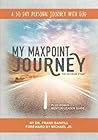 My Maxpoint Journey: The Decision Stage: A 30 Day Personal Journey with God My Maxpoint Journey: The Decision Stage: A 30 Day Personal Journey with God