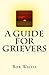 A Guide For Grievers