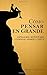 Cómo pensar en grande: Aspira a más, motívate más, y consigue grandes logros (Spanish Edition)
