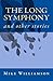 The Long Symphony: and other stories (THE ALMOST STORIES)