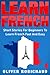 Learn French: Short Stories...