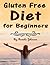 Gluten Free Diet for Beginn...