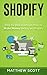 Shopify: Step by Step Guide on How to Make Money Selling on Shopify