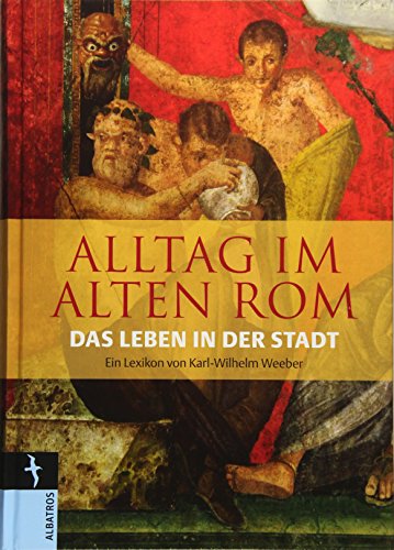 Alltag im Alten Rom: Das Leben in der Stadt (Hardcover)