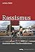 Rassismus. Anatomie eines Machtverhältnisses