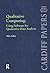 Qualitative Computing: Using Software for Qualitative Data Analysis: Using Software for Qualitative Data Analysis (Cardiff Papers in Qualitative Research)
