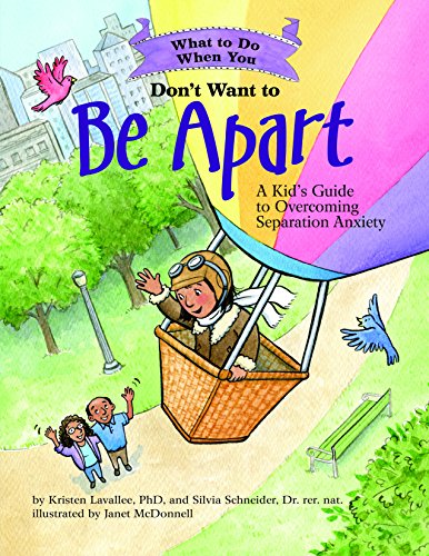 What to Do When You Don't Want to Be Apart: A Kid's Guide to Overcoming Separation Anxiety (What-to-Do Guides for Kids)