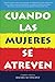 Cuando las mujeres se atreven
