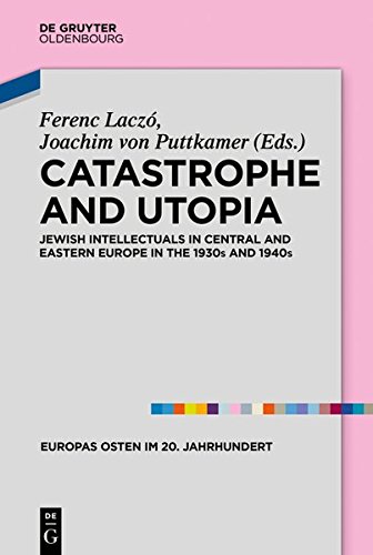 Catastrophe and Utopia: Jewish Intellectuals in Central and Eastern Europe in the 1930s and 1940s (ebook)