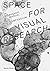 Space For Visual Research: ...