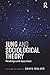 Jung and Sociological Theory: Readings and Appraisal
