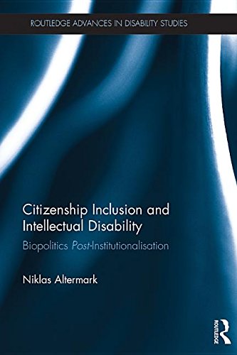 Citizenship Inclusion and Intellectual Disability: Biopolitics Post-Institutionalisation (Routledge Advances in Disability Studies)