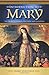 Introduction to Mary: The Heart of Marian Doctrine and Devotion