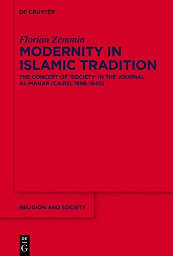 Modernity in Islamic Tradition: The Concept of `Society' in the Journal al-Manar (Cairo, 1898-1940) (Religion and Society)