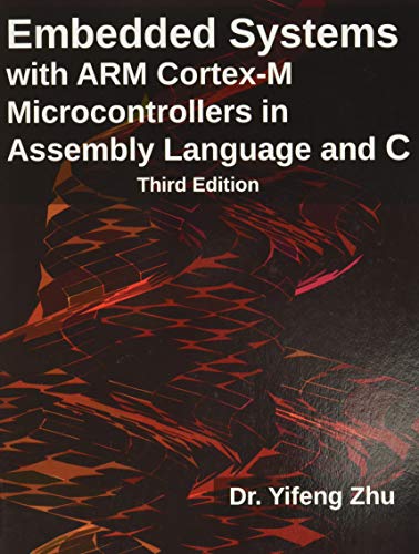Embedded Systems with ARM Cortex-M Microcontrollers in Assembly Language and C: Third Edition (Paperback)