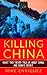 Killing China: What They Ne...