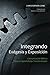 Integrando Exégesis y Exposición: Comunicación Bíblica Para un Aprendizaje Transformador (Spanish Edition)