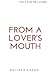 From a Lover's Mouth