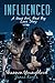 INFLUENCED: A Good Girl, Bad Boy Love Story