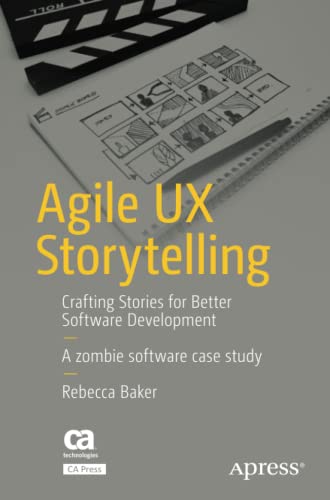 Agile UX Storytelling: Crafting Stories for Better Software Development (Paperback)