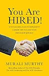 You Are HIRED!: 40 Invaluable, Easy-to-Implement Career Tips to Land Your Dream Job Quickly
