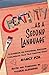 Creativity as a Second Language: A Guidebook for Discovering, Nurturing and Unleashing Your True Creative Spirit