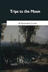 Trips to the Moon by Lucian of Samosata