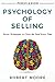 Persuasion: Psychology of Selling - Secret Techniques To Close The Deal Every Time