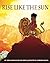 Rise Like the Sun by Greg Wiggan
