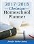 2017-2018 Christian Homeschool Planner by Jennifer Harbor Rainey