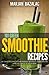 101 Green Smoothie Recipes:...
