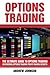 Options Trading:The Ultimate Guide to Options Trading: Uncovering Options Trading Profit Making Secrets (The Ultimate Guide To Trading)