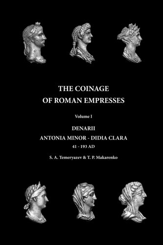 The Coinage of Roman Empresses: Volume I, Denarii, Antonia Minor - Didia Clara (Paperback)