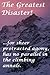 The Greatest Disaster!: ......