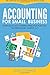 Accounting For Small Business: The Ultimate Business Accounting Made Simple for Startup, Sole Proprietorship, LLC