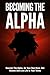 Becoming the Alpha: How To ...