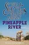 The Secret Talent Shop of Pineapple River by Michelle Strutzenberger