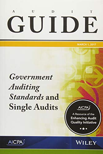 Audit Guide: Government Auditing Standards and Single Audits 2017 (AICPA Audit Guide)