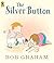 The Silver Button by Bob  Graham