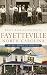 Fayetteville, North Carolina: An All-American History