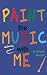 Paint the Music with Me by Kristin Starzyk Paint the Music with Me by Kristin Starzyk