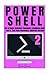 Powershell: The Ultimate Windows Powershell Beginners Guide - Part 2. Take Your Powershell Scripting Further! (Powershell, Powershell guide, ... Hacking, Tor, Programming, Command Line)
