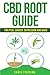 CBD (Cannabinoid) Root Guide by Chris Friesing