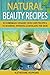 Natural Beauty Recipes: 35 ...