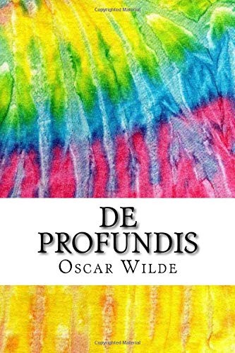 De Profundis: Includes MLA Style Citations for Scholarly Secondary Sources, Peer-Reviewed Journal Articles and Critical Essays